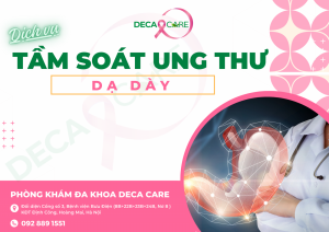 DỊCH VỤ TẦM SOÁT UNG THƯ DẠ DÀY TẠI DECA CARE