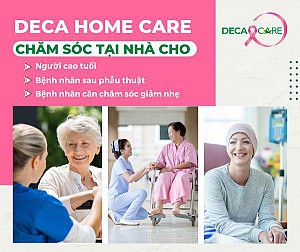 DECA Home Care – Chăm sóc tại nhà cho người lớn tuổi, bệnh nhân sau phẫu thuật và bệnh nhân cần chăm sóc giảm nhẹ.