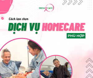 CÁCH LỰA CHỌN DỊCH VỤ HOMECARE PHÙ HỢP