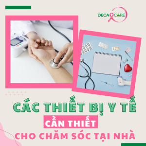 CÁC THIẾT BỊ Y TẾ CẦN THIẾT KHI CHĂM SÓC TẠI NHÀ