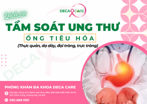 DỊCH VỤ TẦM SOÁT UNG THƯ ỐNG TIÊU HÓA TẠI DECA CARE