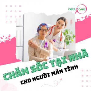 CHĂM SÓC TẠI NHÀ CHO BỆNH NHÂN MÃN TÍNH