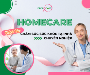 DECA HOMECARE - DỊCH VỤ CHĂM SÓC SỨC KHỎE TẠI NHÀ CHUYÊN NGHIỆP